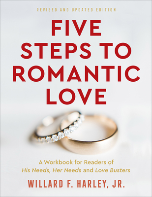 Five Steps to Romantic Love - Harley, Willard F, Jr.