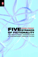 Five Strands of Fictionality: The Institutional Construction of Contemporary American Fiction