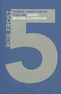 Five Things I Wish They'd Told Me When I Became a Christian