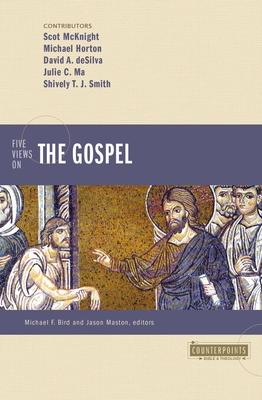 Five Views on the Gospel - Horton, Michael, and McKnight, Scot, and deSilva, David A.
