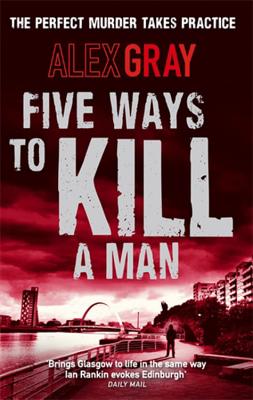 Five Ways To Kill A Man: Book 7 in the Sunday Times bestselling detective series - Gray, Alex