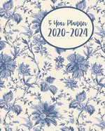 Five Year Planner 2020-2024: 60 Month Calendar - 5 Year Monthly Planner / Diary Journal - Multi Year Schedule Organizer - Agenda Notebook with Inspirational Quotes - Vintage Blue Flowers Cover