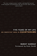Five Years of My Life: An Innocent Man in Guantanamo