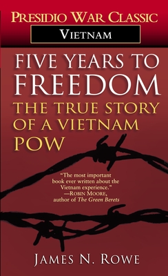 Five Years to Freedom: The True Story of a Vietnam POW - Rowe, James N