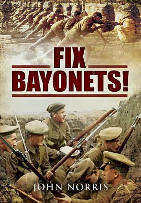 Fix Bayonets! - Norris, John