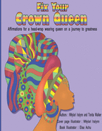 Fix crown: Affirmations for a head-wrap wearing queen on a journey to greatness