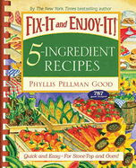 Fix-It and Enjoy-It 5-Ingredient Recipes: Quick and Easy--For Stove-Top and Oven!
