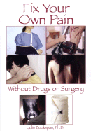 Fix Your Own Pain Without Drugs or Surgery