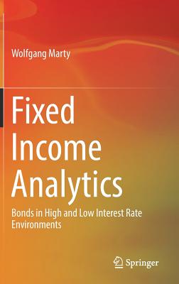 Fixed Income Analytics: Bonds in High and Low Interest Rate Environments - Marty, Wolfgang