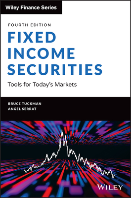 Fixed Income Securities: Tools for Today's Markets - Tuckman, Bruce, and Serrat, Angel