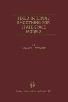 Fixed Interval Smoothing for State Space Models - Weinert, Howard L