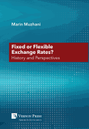 Fixed or Flexible Exchange Rates? History and Perspectives