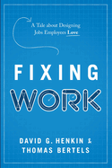 Fixing Work: A Tale about Designing Jobs Employees Love
