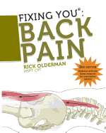 Fixing You: Back Pain: Self Treatment for Sciatica, Bulging and Herniated Discs, Stenosis, Degenerative Discs, and Other Diagnoses
