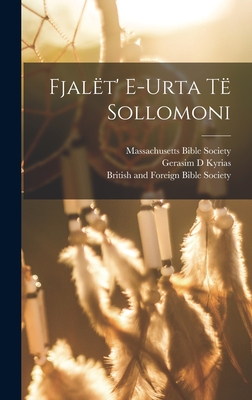 Fjalet' E-Urta Te Sollomoni - Sinas, A, and Kyrias, Gerasim D, and British and Foreign Bible Society (Creator)
