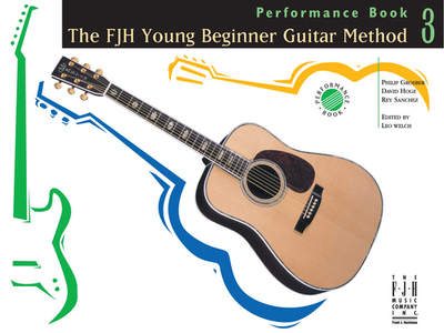 FJH Young Beginners Guitar Method: Performance 3 - Groeber, Philip (Composer), and Hoge, David (Composer), and Sanchez, Rey (Composer)