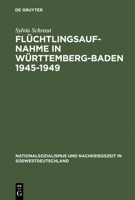 Fl?chtlingsaufnahme in W?rttemberg-Baden 1945-1949 - Schraut, Sylvia