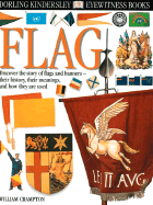 Flag: Discover the Story of Flags and Banners - Their History, Their Meanings, and How They Are Used