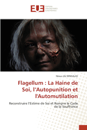 Flagellum: La Haine de Soi, l'Autopunition et l'Automutilation