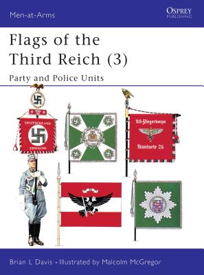 Flags of the Third Reich (3): Party & Police Units - Davis, Brian L