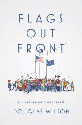 Flags Out Front: A Contrarian's Daydream - Wilson, Douglas