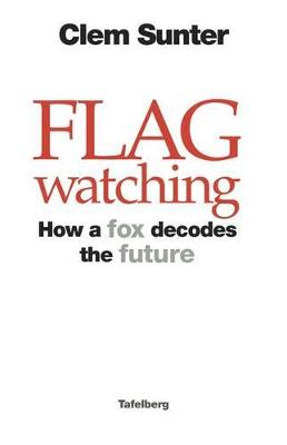 Flagwatching: How a fox decodes the future - Sunter, Clem