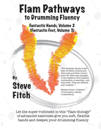 Flam Pathways to Drumming Fluency: Fantastic Hands, Volume 2/Fantastic Feet, Volume 3