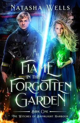 Flame in the Forgotten Garden: Sawyer and Charlotte's story - Wells, Natasha