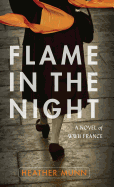 Flame in the Night: A Novel of World War II France