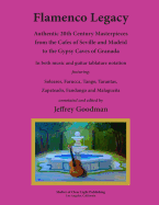 Flamenco Legacy: Authentic 20th Century Masterpieces from the Cafes of Seville and Madrid to the Gypsy Caves of Granada