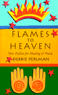 Flames to Heaven: New Psalms for Healing & Praise