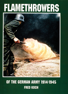 Flamethrowers of the German Army 1914-1945 - Schiffer Publishing Ltd