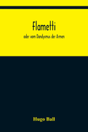 Flametti: oder vom Dandysmus der Armen