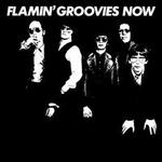 Flamin' Groovies Now