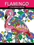 Flamingo Coloring Book: Adults Coloring Book (Zentangle and Doodle Design)