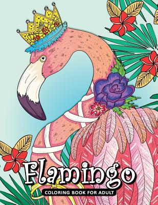 Flamingo Coloring Book for Adult: A Beautiful Bird Coloring Book Easy, Fun, Beautiful Coloring Pages - Kodomo Publishing