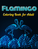 Flamingo Coloring Book for Adult: An Adult Coloring Book with Fun, Easy, flower pattern and Relaxing Coloring Pages