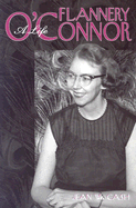 Flannery O'Connor: A Life