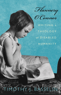 Flannery O'Connor: Writing a Theology of Disabled Humanity
