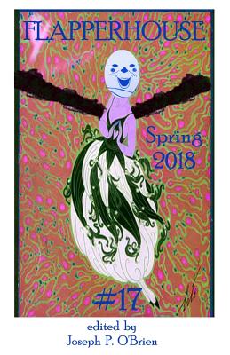 Flapperhouse #17 - Spring 2018 - O'Brien, Joseph P, and Burnette, Sally, and Chin, Michael