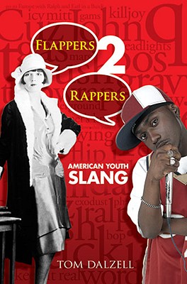 Flappers 2 Rappers: American Youth Slang - Dalzell, Tom