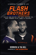 Flash Brothers: A Parental Playbook of Life - Justice and Daxton "Dax" Hill: Defying the Odds Through Faith, Family & Football