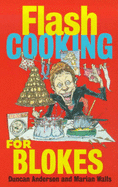 Flash cooking for blokes