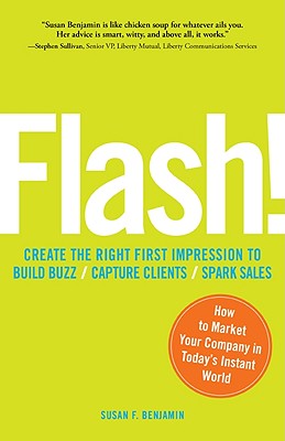 Flash: How to Market Your Company in Today's Instant World - Benjamin, Susan
