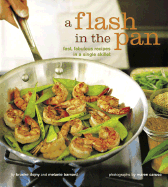 Flash in the Pan: Fast, Fabulous Recipes in a Single Skillet