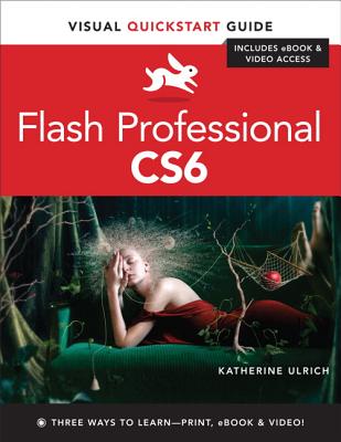 Flash Professional CS6: Visual QuickStart Guide - Ulrich, Katherine