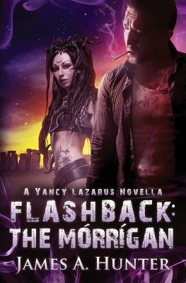 Flashback: The Morrigan: A Yancy Lazarus Novella - Hunter, James a
