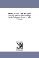 Flashes of Light from the Spirit-Land, Through the Mediumship of Mrs. J. H. Conant