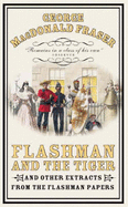 Flashman and the Tiger and Other Extracts from the Flashman Papers