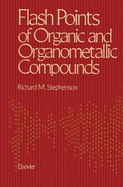 Flashpoints of Organic and Organometallic Compounds - Stephenson, Richard M.